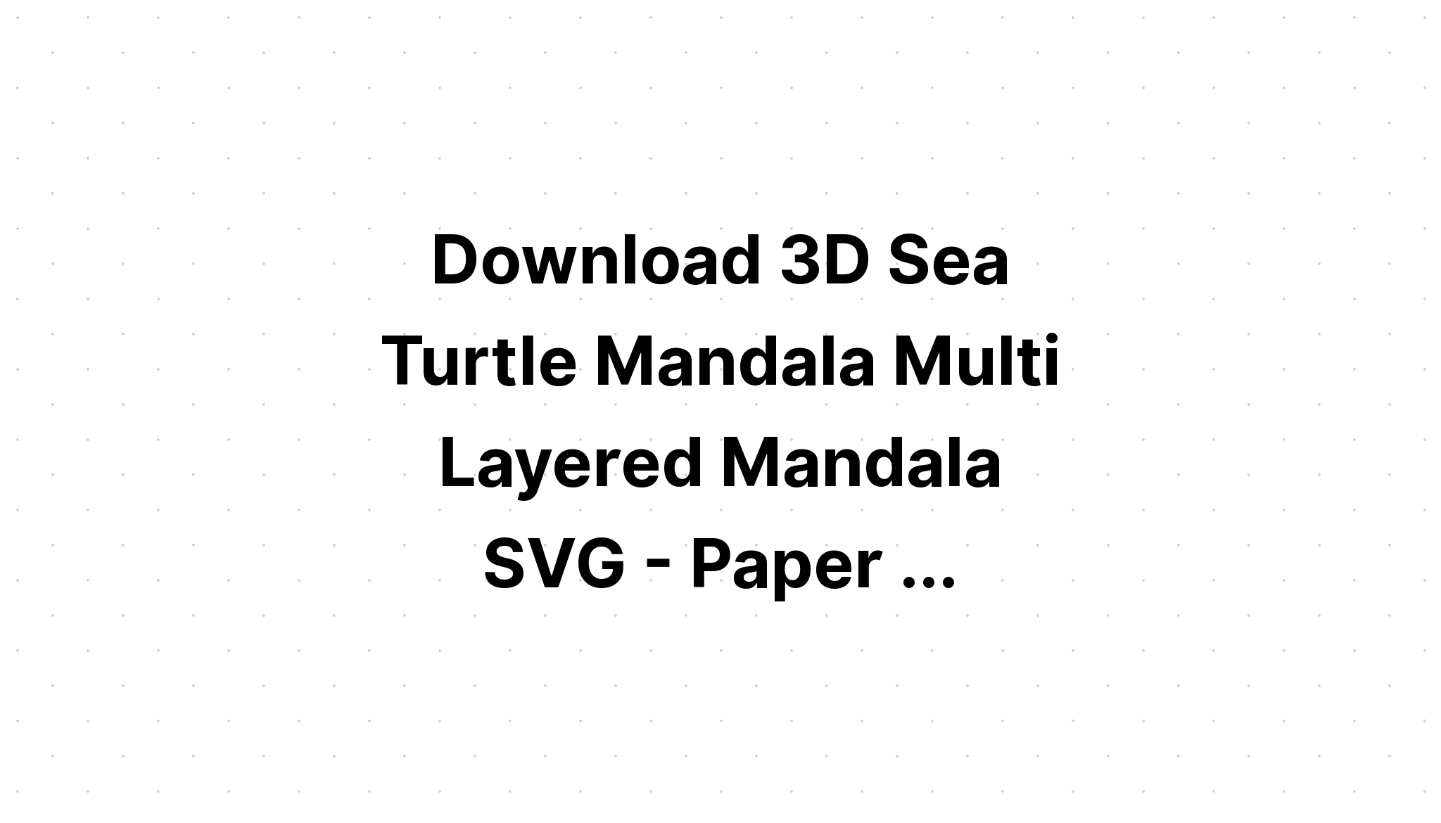 Download Layered 3D Mandala Turtle Svg - Layered SVG Cut File